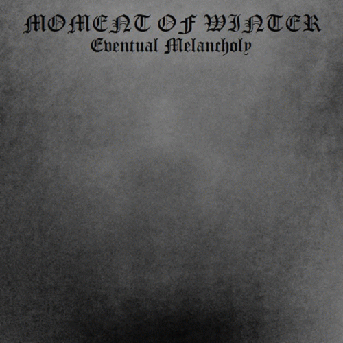 Moment Of Winter : Eventual Melancholy Moment Of Winter : Eventual Melancholy